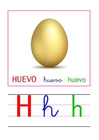 HUEVO huevo huevo

H

h

 