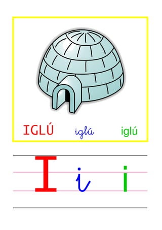 IGLÚ

I

iglú

iglú

i

 