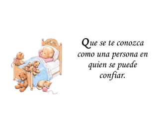 Q ue se te conozca como una persona en quien se puede confiar. 