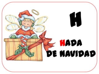 H
   HADA
DE NAVIDAD
 