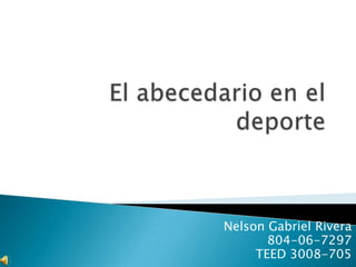Nelson Gabriel Rivera
       804-06-7297
     TEED 3008-705
 