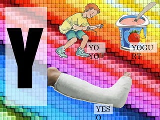 YO 
YO 
YOGU 
RT 
YES 
O 
 