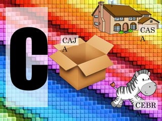 CAJ 
A 
CAS 
A 
CEBR 
A 
 