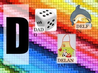DELF 
DAD ÍN 
O 
DELAN 
TAL 
 