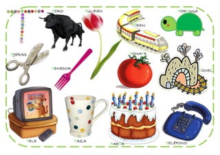 TORO         TULIPÁN                        TORTUGA


                                             TREN




TIJERAS                                     TOMATE


             TENEDOR                                               TÚNEL




      TELE             TAZA                          TELÉFONO
                                    TARTA
 