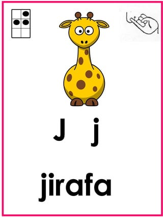 J j
jirafa
 