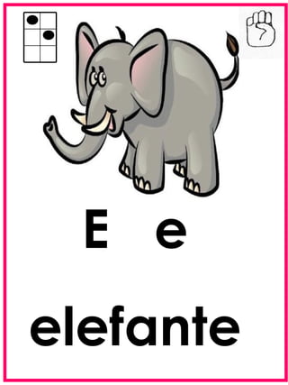 E e
elefante
 