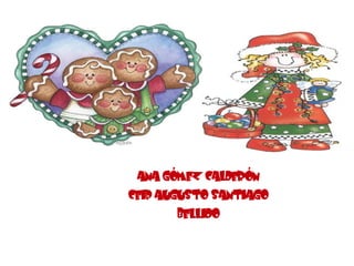 ANA GÓMEZ CALDERÓN
CEIP AUGUSTO SANTIAGO
        BELLIDO
 