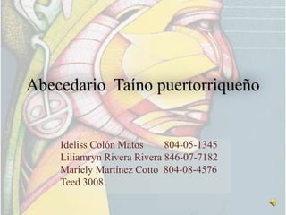 Ideliss Colón Matos     804-05-1345
Liliamryn Rivera Rivera 846-07-7182
Mariely Martínez Cotto 804-08-4576
Teed 3008
 