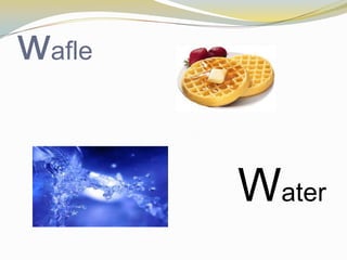 wafle


        Water
 