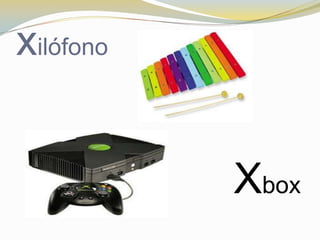 xilófono


           Xbox
 