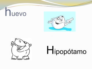 huevo


        Hipopótamo
 