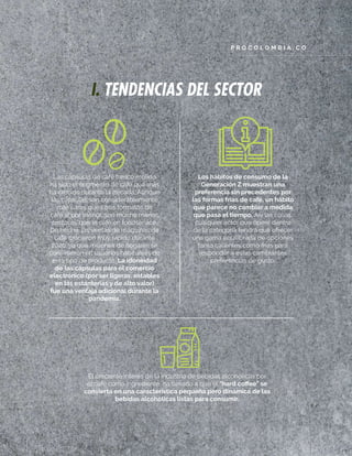 Sector agroindustrial colombiano
43
P R O C O L O M B I A . C O
I. TENDENCIAS DEL SECTOR
P R O C O L O M B I A . C O
Las c...