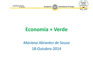 Economia + Verde
Mariana Abrantes de Sousa
18-Outubro-2014
 