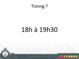 Timing ?18h à 19h307Bruno Wattenbergh – 24 février 2010