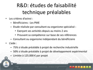 Libération de la prime sur demande dans les 12 mois suivant la notification de la décision en trois tranches (3 ans)Investissements environnementauxQuels investissements?Investissement en matière d’économies d’énergie, de production d’énergie à partir d’énergies renouvelables ou de production rationnelle de l’énergieréservée aux entreprises à caractère industriel et à certains secteurs spécifiquesl’amélioration énergétique des processus de production ou à l’adoption de modes de déplacement respectueux de l’environnementToutes les entreprises dans les secteurs d’activités admisl’intégration dans le tissu urbaintoutes les entreprises des secteurs d’activités admis.la production d’éco-produitsPME des secteurs admis.avis d’un consultant extérieur (conformité et résultats escomptés)l’adaptation des installations en vue de se conformer aux normes EU environnementales*, de les dépasser ou pour obtenir de meilleures performances environnementales en l’absence de normestoutes les entreprises des secteurs admis.* grandes entreprises exclues de l’aide si elles se conforment simplement aux normes existantes54Bruno Wattenbergh – 24 février 2010