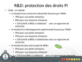 Normes EU non-environnementalesPour qui ?Toutes les entreprises des secteurs admisQuels investissements?Adaptation des installations à certaines normes EU  (sécurité, qualité, hygiène…)Montant d’investissement?Min. 7.500€ - max. 400.000€ pour calcul aide56Bruno Wattenbergh – 24 février 2010