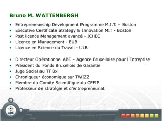 8Bruno Wattenbergh – 24 février 2010Bruno M. WATTENBERGHEntrepreneurshipDevelopment Programme M.I.T. – Boston