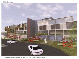 Main Entrance
ARCHITECTURAL DESIGN “5” PROJECT – 4th YEAR – WINTER 2013
 