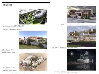 A farm house BY
Badran Design Team
VILLA
PROJECTS
CHILDREN’S HOSPITAL
MARINE ACADEMY
Rehabilitation center for Abused
children ( graduation project)
The Rift House BY
Badran Design Team
 