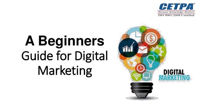 A Beginners
Guide for Digital
Marketing
 