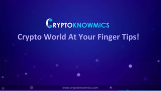 Crypto World At Your Finger Tips!
www.cryptoknowmics.com
 