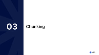 20 | © Copyright 8/16/23 Zilliz
20 | © Copyright 8/16/23 Zilliz
03 Chunking
 