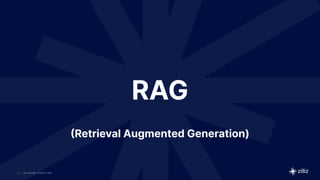 3 | © Copyright 8/16/23 Zilliz
3 | © Copyright 8/16/23 Zilliz
| © Copyright 8/16/23 Zilliz
3
RAG
(Retrieval Augmented Generation)
 