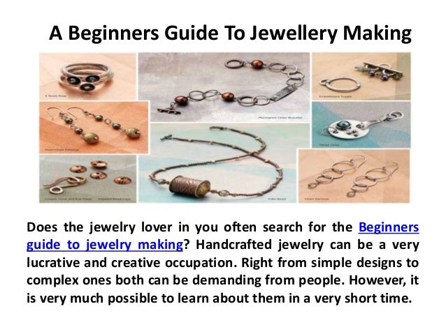 Featured image of post Jewellery Making For Beginners Pictures - Whether you call it jewelry in the states, jewellery in the uk or jewelery elsewhere, these accessories make a statement, indicate status and showcase personal style.