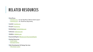 RELATED RESOURCES
• WordPress:
 • WordPress.org - for the WordPress CMS & related support
 • WordPress.com - for WordPress blog hosting

• Joomla!: Joomla.org
• Drupal: Drupal.org
• DotNetNuke: DotNetNuke.com
• Umbraco: Umbraco.com
• vBulletin: vBulletin.com
• ExpressionEngine: EllisLab.com/ExpressionEngine
• Hosting Resources:
 • Cloud Hosting
 • Managed Hosting

• Web Development & Design Services
 • Web Design London
 