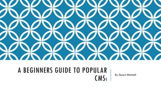 A BEGINNER’S GUIDE TO POPULAR    By Stuart Mitchell
                         CMS S
 