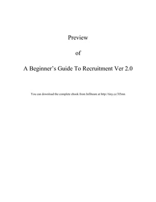 Preview

                                    of

A Beginner’s Guide To Recruitment Ver 2.0



  You can download the complete ebook from Infibeam at http://tiny.cc/3l5mn
 