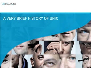 A VERY BRIEF HISTORY OF UNIX
 