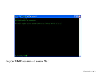 23 December 2016, Page 74
In your UNIX session vi a new file...
 