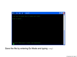 23 December 2016, Page 77
Save the file by entering Ex Mode and typing :wq!
 