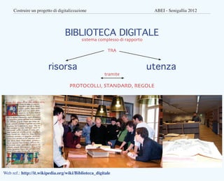 Costruire un progetto di digitalizzazione					                        ABEI - Senigallia 2012




                         ...