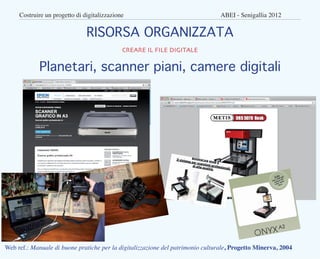 Costruire un progetto di digitalizzazione					                              ABEI - Senigallia 2012


                     ...