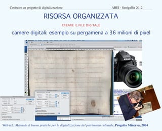 Costruire un progetto di digitalizzazione					                              ABEI - Senigallia 2012


                     ...