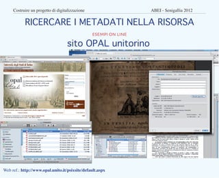 Costruire un progetto di digitalizzazione					              ABEI - Senigallia 2012


           RICERCARE I METADATI NELLA...