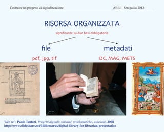 Costruire un progetto di digitalizzazione					                              ABEI - Senigallia 2012




                   ...