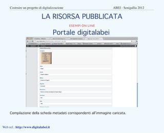 Costruire un progetto di digitalizzazione					                 ABEI - Senigallia 2012


                            LA RIS...
