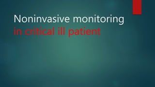 Noninvasive monitoring
in critical ill patient
 