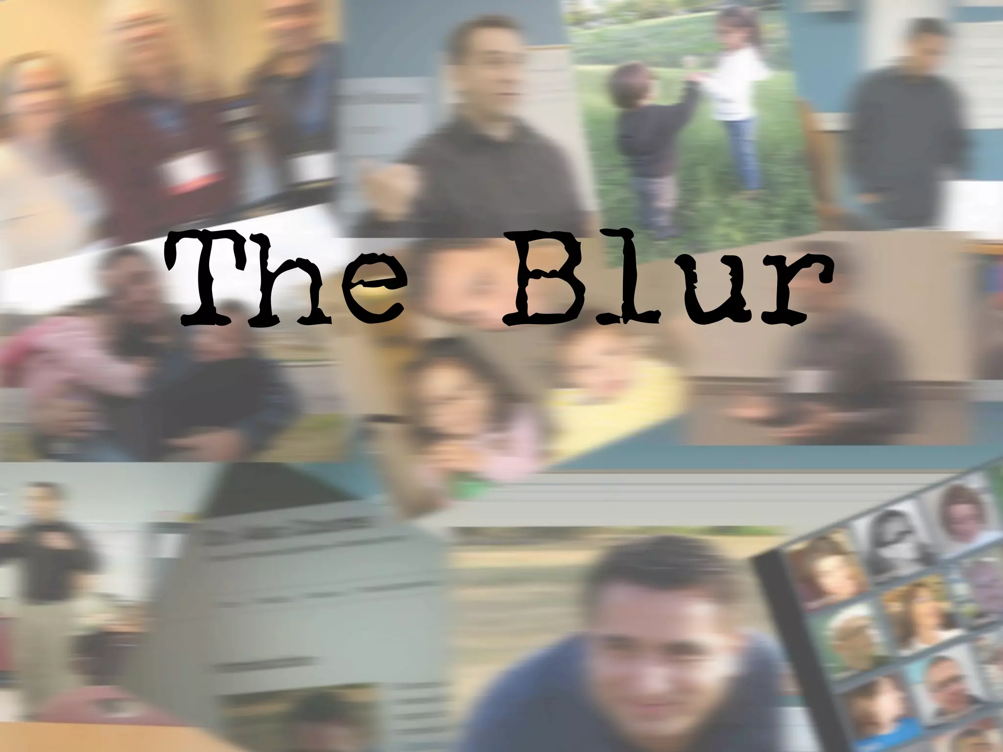 The Blur
 