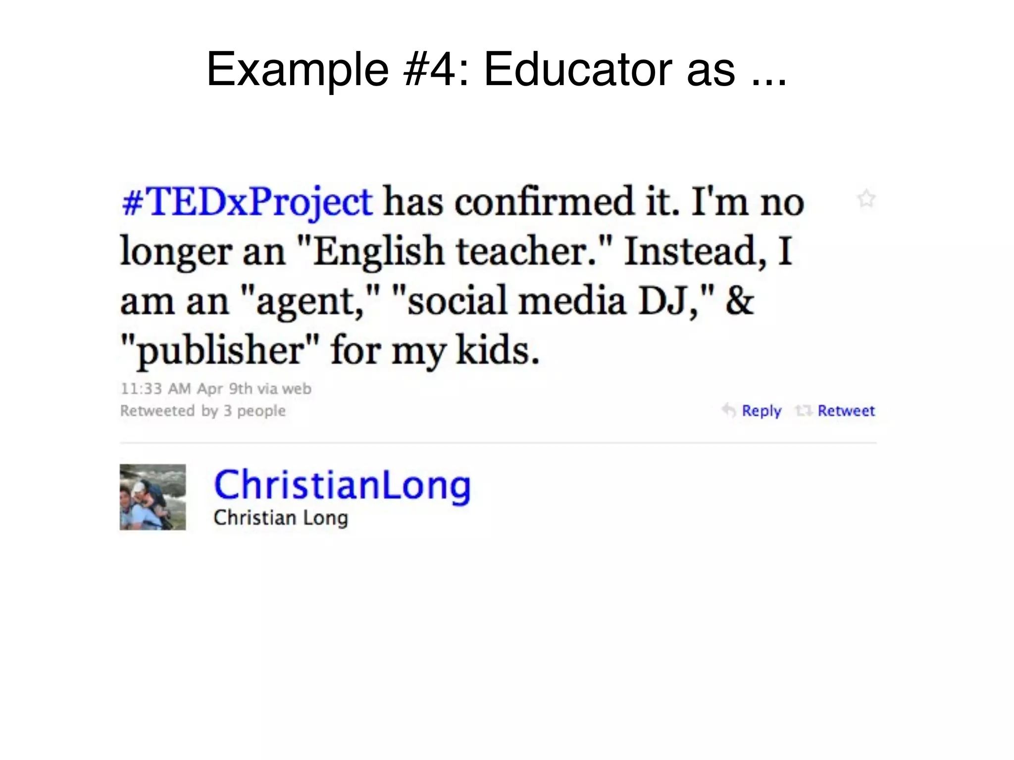 Example #4: Educator as ...
 