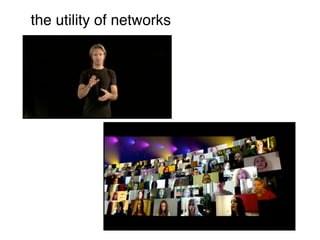 the utility of networks
 