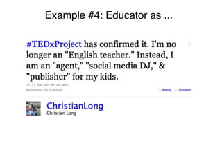 Example #4: Educator as ...
 