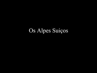 Os Alpes Suiços 