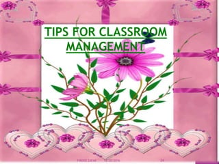 TIPS FOR CLASSROOM
MANAGEMENT
12/20/2016 24FIRDOS ZAFAR
 