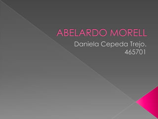 ABELARDO MORELL Daniela Cepeda Trejo. 465701 