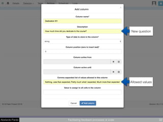 Abelardo Pardo Facilitating feedback processes at scale 32
New question
Allowed values
 